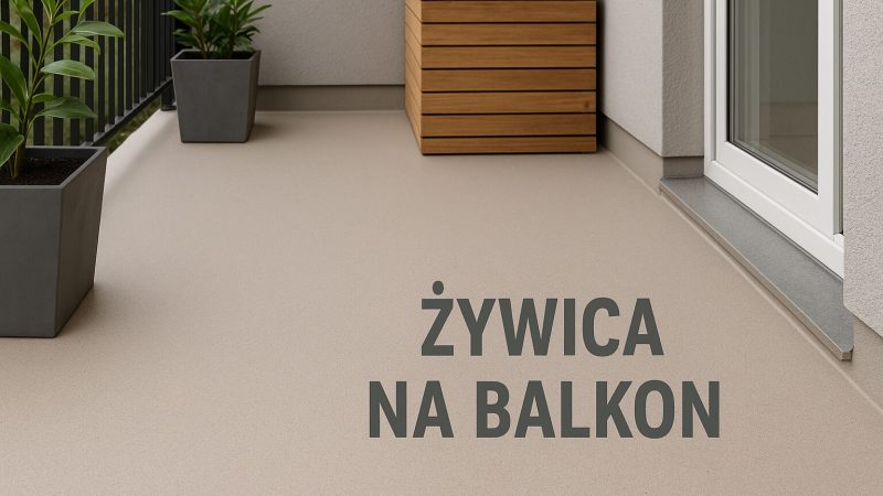 Żywica na balkon – nowoczesna alternatywa dla płytek i betonu